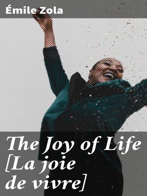 cover image of The Joy of Life [La joie de vivre]